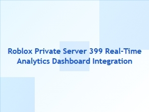 Roblox Private Server Analytics Dashboard Integration